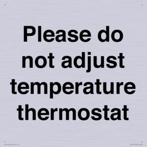 Please do not adjust temperature thermostat